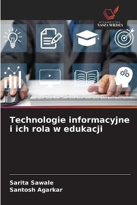 Technologie informacyjne i ich rola w edukacji - Sarita Sawale,Santosh Agarkar - cover