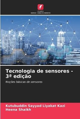 Tecnologia de sensores - 3a edição - Kutubuddin Sayyad Liyakat Kazi,Heena Shaikh - cover