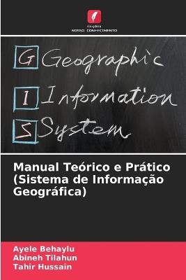 Manual Teórico e Prático (Sistema de Informação Geográfica) - Ayele Behaylu,Abineh Tilahun,Tahir Hussain - cover