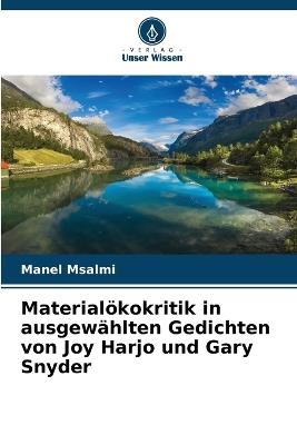 Materialökokritik in ausgewählten Gedichten von Joy Harjo und Gary Snyder - Manel Msalmi - cover
