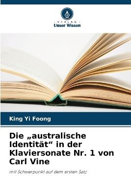 Die "australische Identität" in der Klaviersonate Nr. 1 von Carl Vine - King Yi Foong - cover