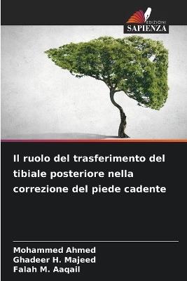 Il ruolo del trasferimento del tibiale posteriore nella correzione del piede cadente - Mohammed Ahmed,Ghadeer H Majeed,Falah M Aaqail - cover