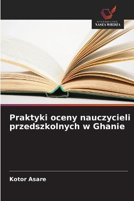 Praktyki oceny nauczycieli przedszkolnych w Ghanie - Kotor Asare - cover