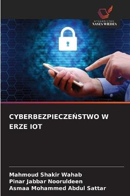 CyberbezpieczeŃstwo W Erze Iot - Mahmoud Shakir Wahab,Pinar Jabbar Nooruldeen,Asmaa Mohammed Abdul Sattar - cover