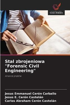 Stal zbrojeniowa "Forensic Civil Engineering" - Jesús Emmanuel Cerón Carballo,Jesus E Cerón Castelán,Carlos Abraham Cerón Castelán - cover