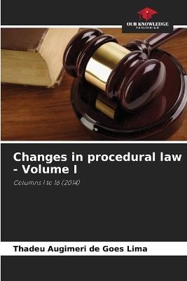 Changes in procedural law - Volume I - Thadeu Augimeri de Goes Lima - cover
