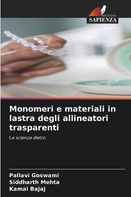 Monomeri e materiali in lastra degli allineatori trasparenti - Pallavi Goswami,Siddharth Mehta,Kamal Bajaj - cover