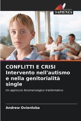 CONFLITTI E CRISI Intervento nell'autismo e nella genitorialità single - Andrew Ovienloba - cover