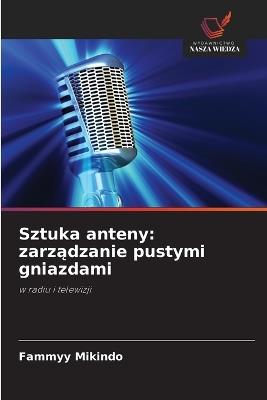 Sztuka anteny: zarządzanie pustymi gniazdami - Fammyy Mikindo - cover