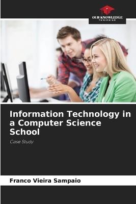 Information Technology in a Computer Science School - Franco Vieira Sampaio - cover