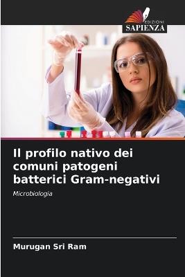 Il profilo nativo dei comuni patogeni batterici Gram-negativi - Murugan Sri Ram - cover