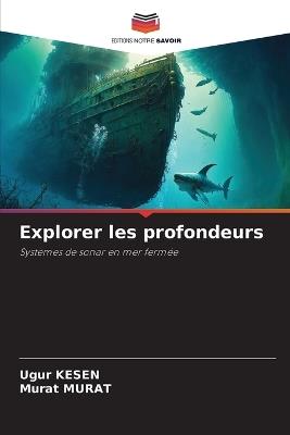 Explorer les profondeurs - Ugur Kesen,Murat Murat - cover