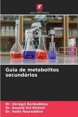 Guia de metabolitos secundários - Zeragui Bankaddour,Aouadj Sid Ahmed,Halla Noureddine - cover