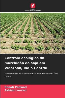 Controlo ecológico da murchidão da soja em Vidarbha, Índia Central - Sonali Padwad,Ashish Lambat - cover