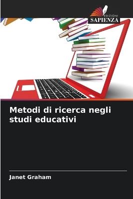 Metodi di ricerca negli studi educativi - Janet Graham - cover