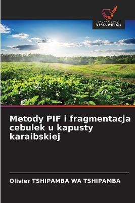 Metody PIF i fragmentacja cebulek u kapusty karaibskiej - Olivier Tshipamba Wa Tshipamba - cover