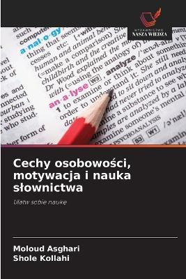 Cechy osobowości, motywacja i nauka slownictwa - Moloud Asghari,Shole Kollahi - cover