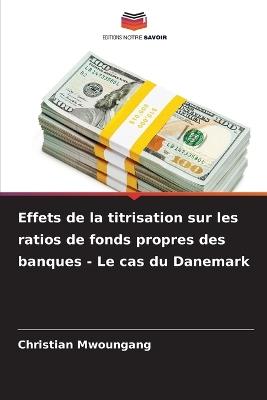 Effets de la titrisation sur les ratios de fonds propres des banques - Le cas du Danemark - Christian Mwoungang - cover