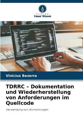 TDRRC - Dokumentation und Wiederherstellung von Anforderungen im Quellcode - Vinicius Bezerra - cover