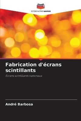 Fabrication d'écrans scintillants - André Barbosa - cover