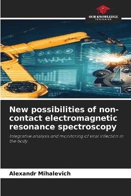 New possibilities of non-contact electromagnetic resonance spectroscopy - Alexandr Mihalevich - cover