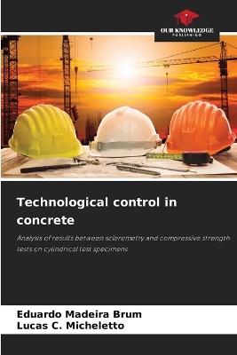 Technological control in concrete - Eduardo Madeira Brum,Lucas C Micheletto - cover
