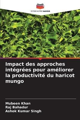 Impact des approches intégrées pour améliorer la productivité du haricot mungo - Mubeen Khan,Raj Bahadur,Ashok Kumar Singh - cover