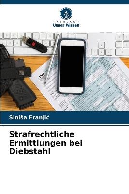Strafrechtliche Ermittlungen bei Diebstahl - Sinisa Franjic - cover