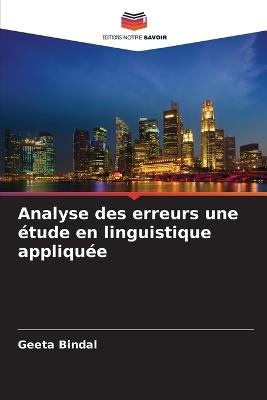Analyse des erreurs une étude en linguistique appliquée - Geeta Bindal - cover