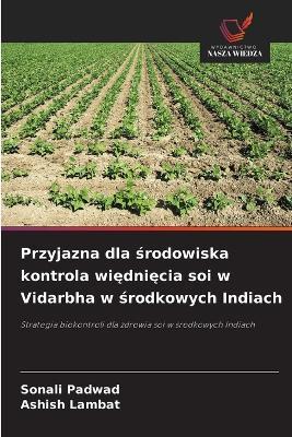 Przyjazna dla środowiska kontrola więdnięcia soi w Vidarbha w środkowych Indiach - Sonali Padwad,Ashish Lambat - cover