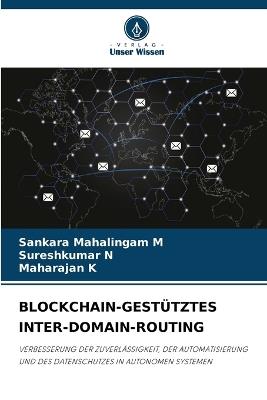 Blockchain-Gestütztes Inter-Domain-Routing - Sankara Mahalingam M,Sureshkumar N,Maharajan K - cover