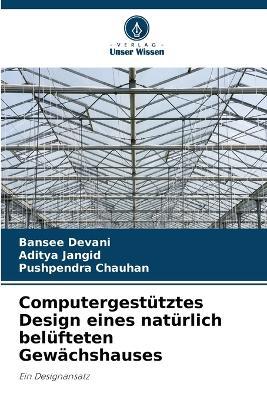Computergestütztes Design eines natürlich belüfteten Gewächshauses - Bansee Devani,Aditya Jangid,Pushpendra Chauhan - cover