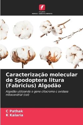 Caracterização molecular de Spodoptera litura (Fabricius) Algodão - C Pathak,K Kalaria - cover