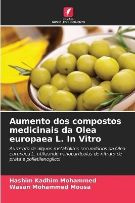 Aumento dos compostos medicinais da Olea europaea L. In Vitro - Hashim Kadhim Mohammed,Wasan Mohammed Mousa - cover
