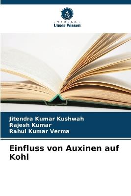 Einfluss von Auxinen auf Kohl - Jitendra Kumar Kushwah,Rajesh Kumar,Rahul Kumar Verma - cover