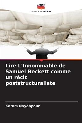 Lire L'Innommable de Samuel Beckett comme un récit poststructuraliste - Karam Nayebpour - cover