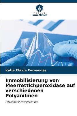 Immobilisierung von Meerrettichperoxidase auf verschiedenen Polyanilinen - Kátia Flávia Fernandes - cover