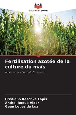 Fertilisation azotée de la culture du maïs - Cristiano Reschke Lajús,Andrei Roque Vidor,Gean Lopes Da Luz - cover