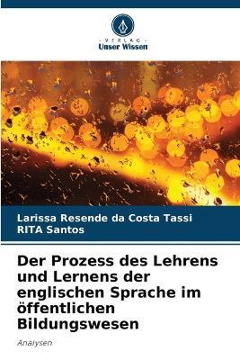 Der Prozess des Lehrens und Lernens der englischen Sprache im öffentlichen Bildungswesen - Larissa Resende Da Costa Tassi,Rita Santos - cover