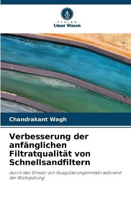 Verbesserung der anfänglichen Filtratqualität von Schnellsandfiltern - Chandrakant Wagh - cover