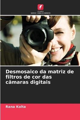 Desmosaico da matriz de filtros de cor das câmaras digitais - Rana Kolta - cover