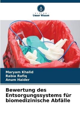 Bewertung des Entsorgungssystems für biomedizinische Abfälle - Maryam Khalid,Rabia Rafiq,Anum Haider - cover