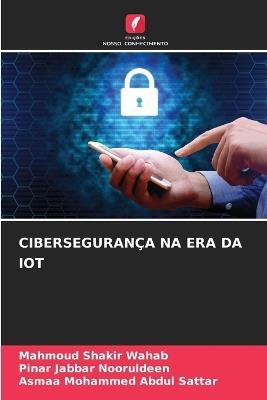 Cibersegurança Na Era Da Iot - Mahmoud Shakir Wahab,Pinar Jabbar Nooruldeen,Asmaa Mohammed Abdul Sattar - cover