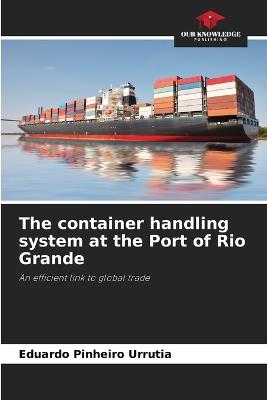 The container handling system at the Port of Rio Grande - Eduardo Pinheiro Urrutia - cover