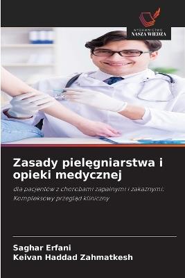 Zasady pielęgniarstwa i opieki medycznej - Saghar Erfani,Keivan Haddad Zahmatkesh - cover