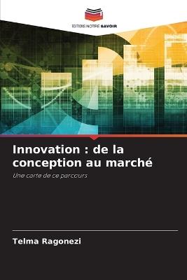 Innovation: de la conception au marché - Telma Ragonezi - cover