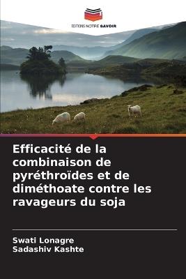 Efficacité de la combinaison de pyréthroïdes et de diméthoate contre les ravageurs du soja - Swati Lonagre,Sadashiv Kashte - cover