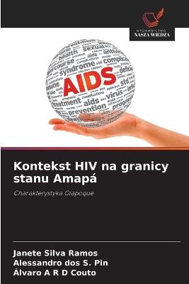 Kontekst HIV na granicy stanu Amapá - Janete Silva Ramos,Alessandro Dos S Pin,Álvaro A R D Couto - cover