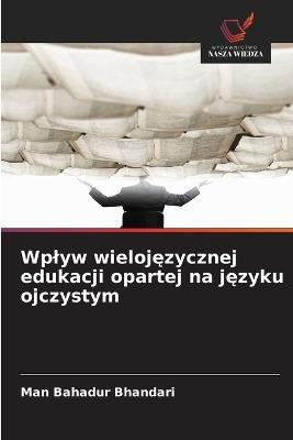 Wplyw wielojęzycznej edukacji opartej na języku ojczystym - Man Bahadur Bhandari - cover