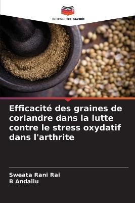 Efficacité des graines de coriandre dans la lutte contre le stress oxydatif dans l'arthrite - Sweata Rani Rai,B Andallu - cover